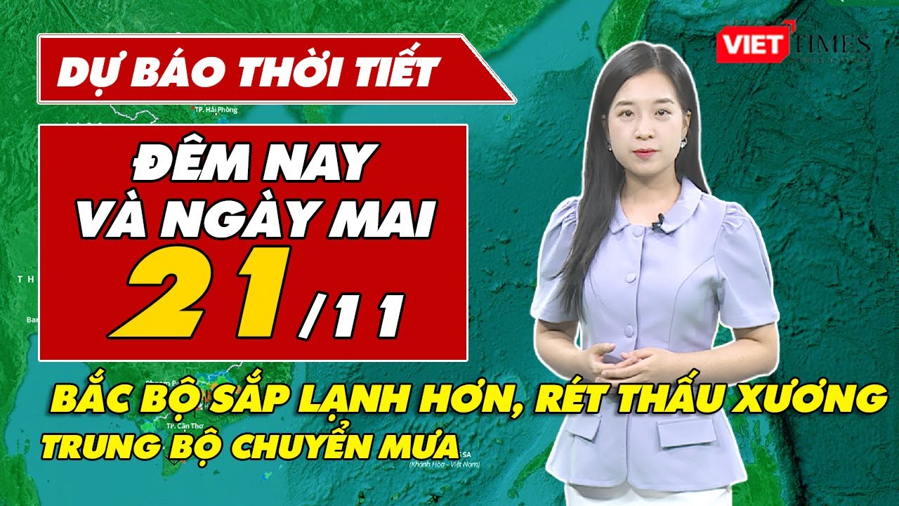 Dự báo thời tiết đêm nay và ngày mai 21/11: Bắc Bộ sắp lạnh hơn, rét thấu xương; Trung Bộ chuyển mưa