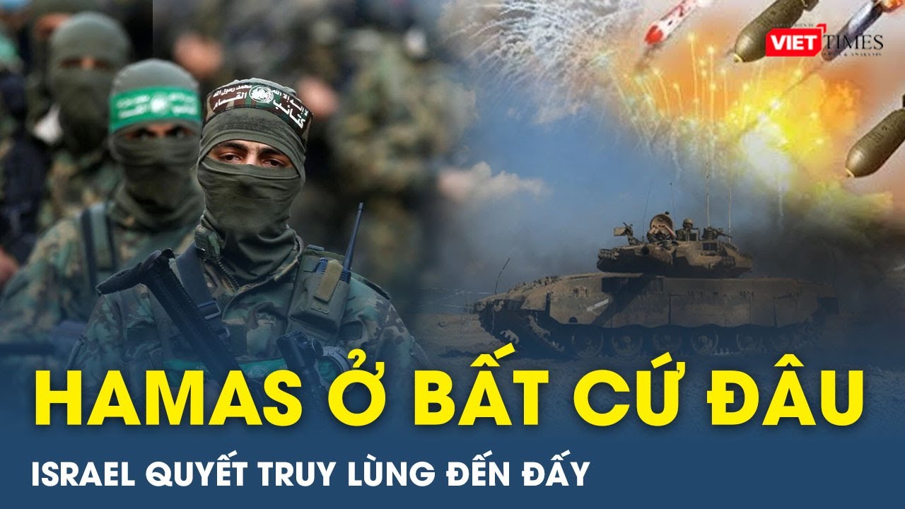 Toàn cảnh Quốc tế tối 18/11: Israel tuyên bố sẽ tiến tới bất cứ nơi nào có Hamas tồn tại | VietTimes