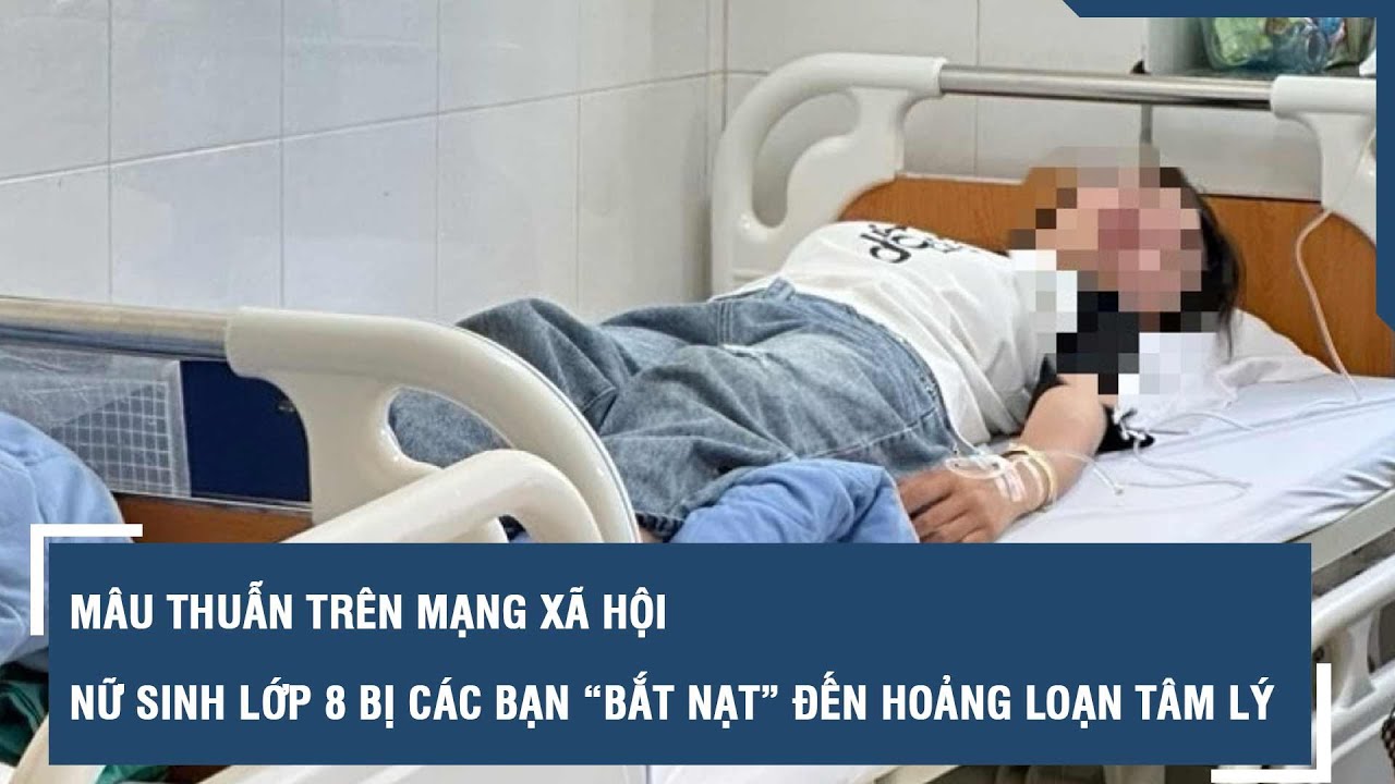 Mâu thuẫn trên mạng xã hội, nữ sinh lớp 8 bị các bạn “bắt nạt” đến hoảng loạn tâm lý | VTs