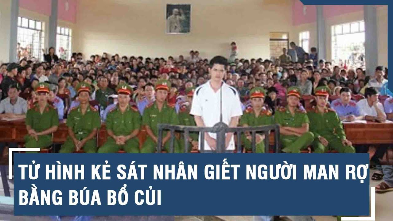 Ngày tử hình tên sát nhân đoạt mạng người man rợ bằng búa bổ củi, rồi phủ chăn phi tang | VTs