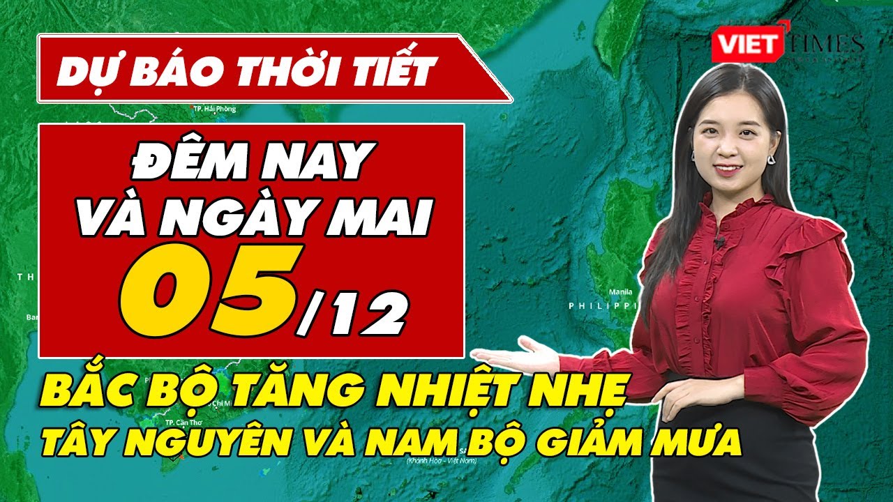 Dự báo thời tiết đêm nay và ngày mai 5/12: Nhiệt độ Bắc Bộ tăng nhẹ trước đợt không khí lạnh mới |VT