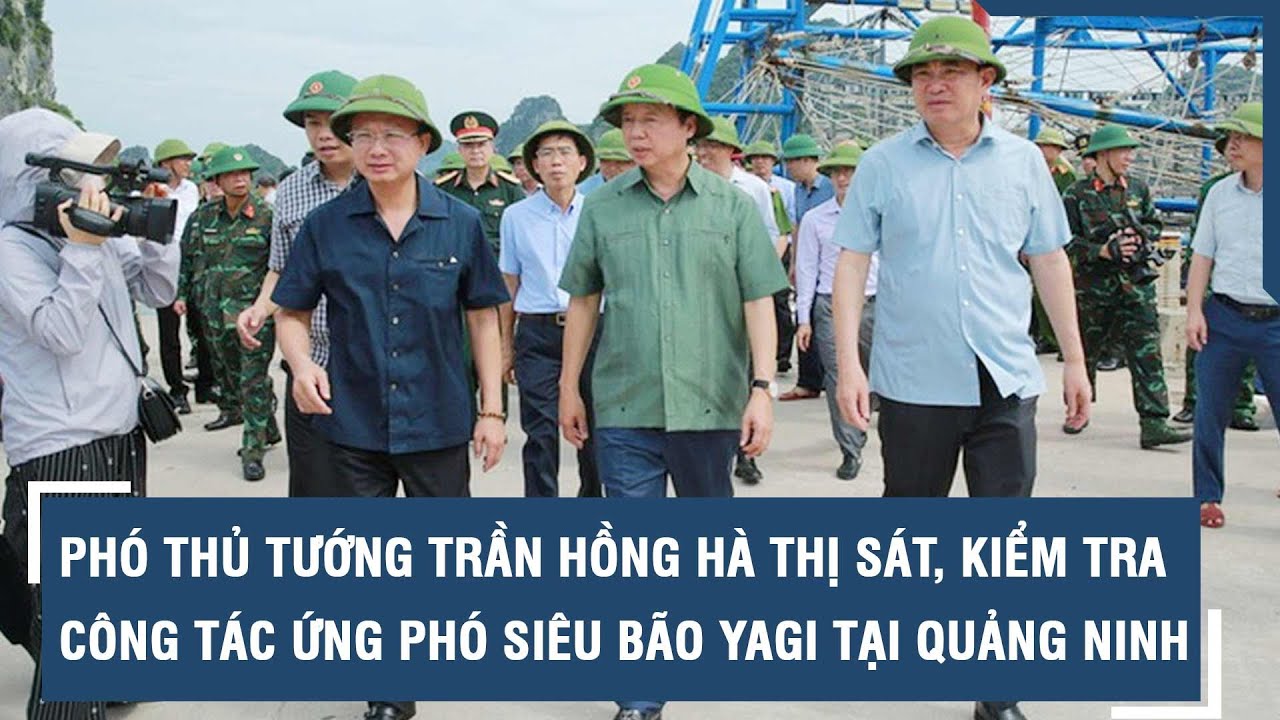 Phó Thủ tướng Trần Hồng Hà thị sát, kiểm tra công tác ứng phó siêu bão Yagi tại Quảng Ninh l VTs