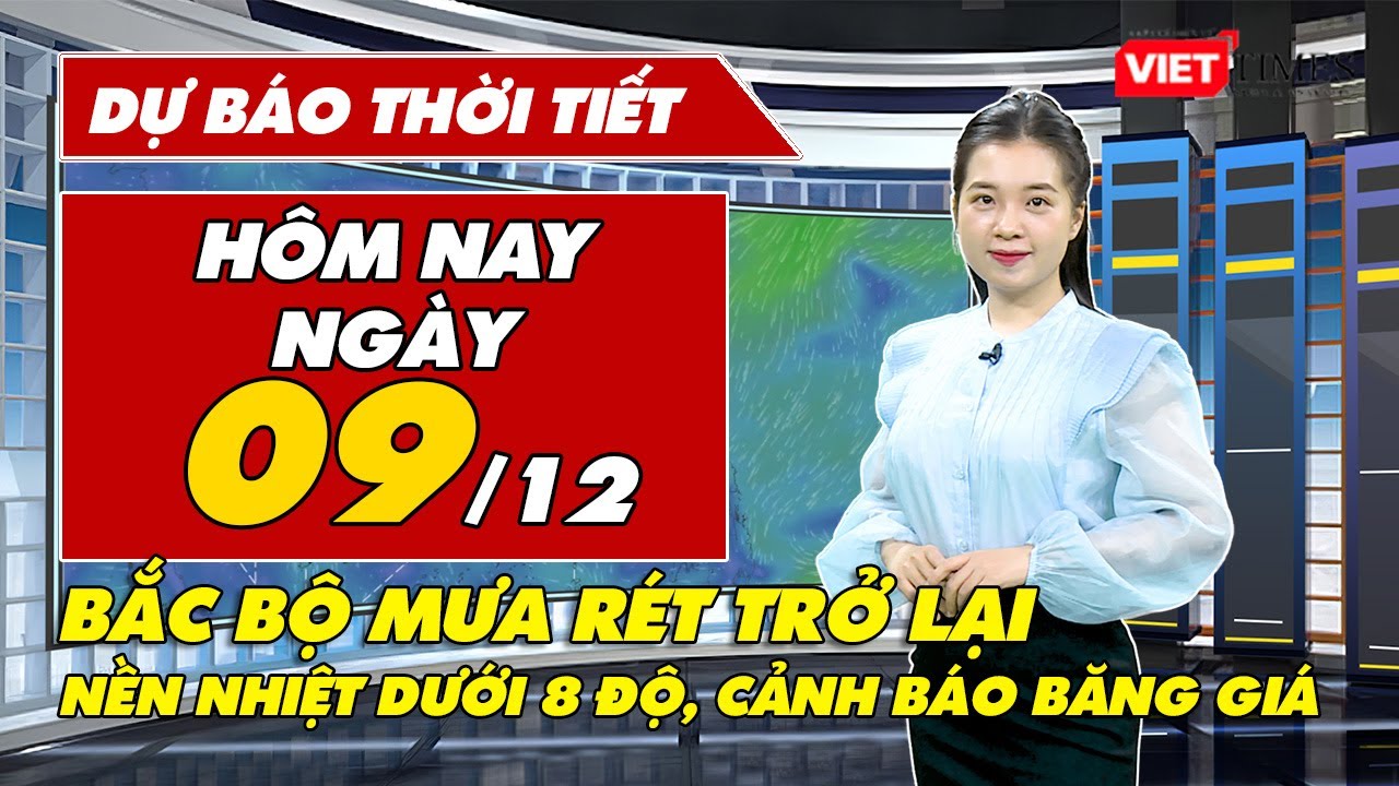 Dự báo thời tiết đêm nay và ngày mai 10/12: Bắc Bộ lại sắp đón mưa rét, nền nhiệt giảm sốc dưới 8 độ