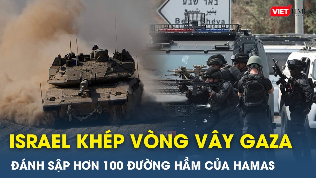 Israel khép vòng vây Gaza, oanh tạc đánh sập hơn 100 đường hầm, quyết chôn vùi lực lượng Hamas | VT