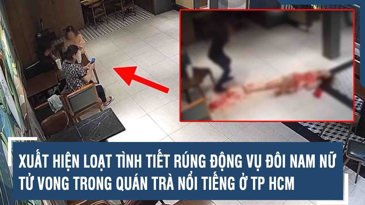 Xuất hiện loạt tình tiết rúng động vụ đôi nam nữ tử vong trong quán trà nổi tiếng ở TP HCM | VTs