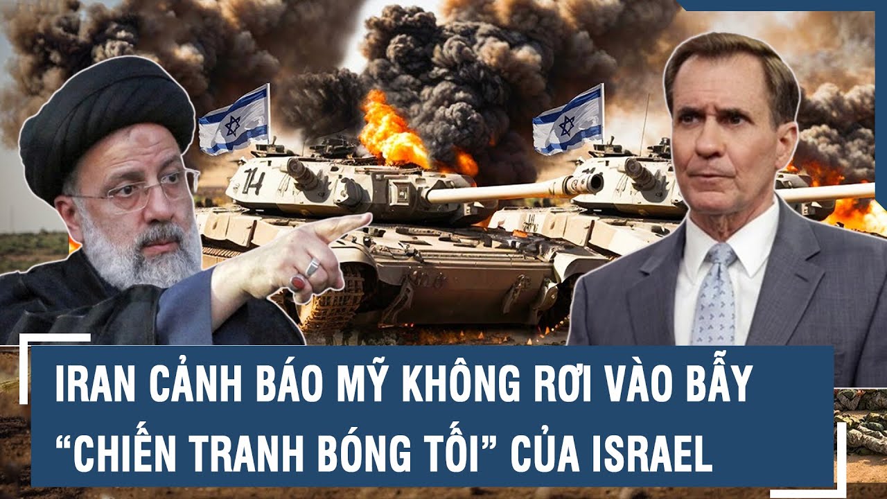 Iran cảnh báo Mỹ không rơi vào bẫy “chiến tranh bóng tối” của Israel | VTs