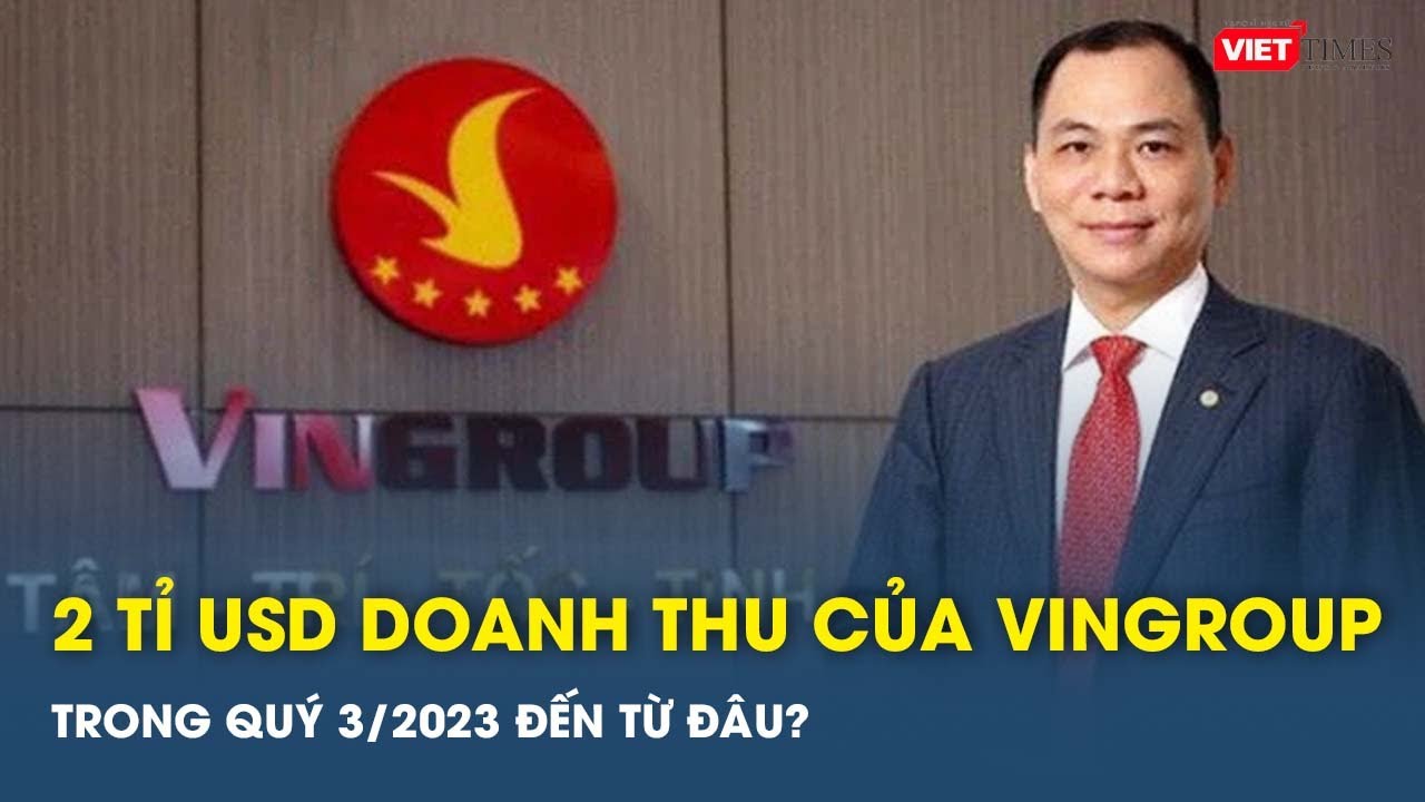 2 tỉ USD doanh thu của Vingroup trong quý 3/2023 đến từ đâu? | VTs