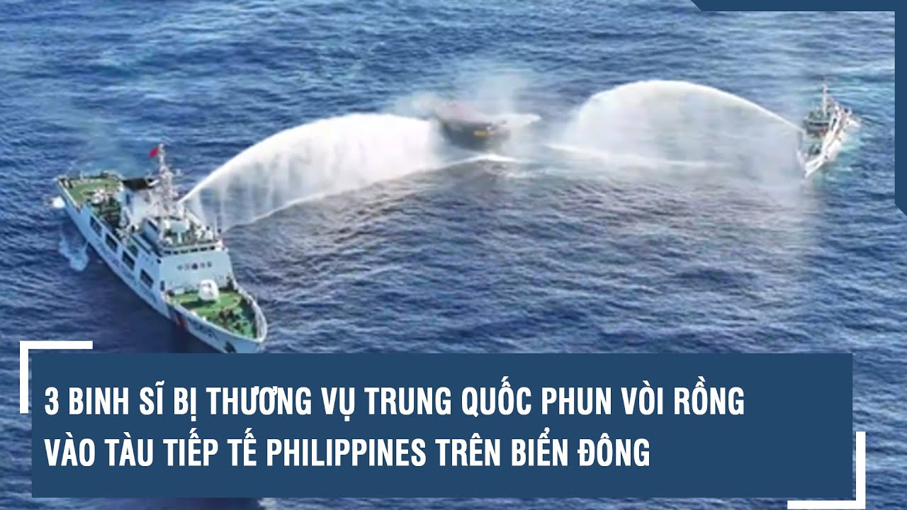 3 binh sĩ bị thương vụ Trung Quốc phun vòi rồng vào tàu tiếp tế Philippines trên Biển Đông | VTs