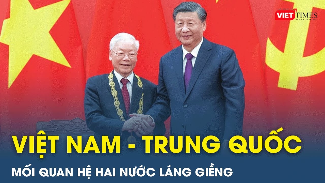 15 năm quan hệ Việt Nam - Trung Quốc, Tổng Bí Thư, Chủ Tịch Tập Cận Bình sang thăm Việt Nam | VT