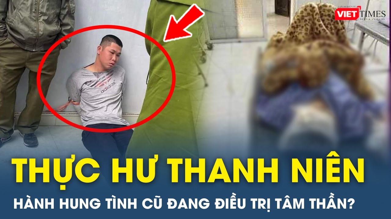 Tối 25/12: CA Huyện Lên Tiếng Về Thanh Niên Hành Hung Tình Cũ Trong Ngày Cưới Đang Điều Trị Tâm Thần