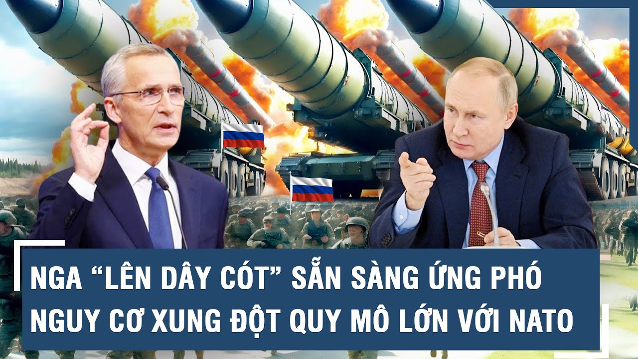 ISW: Nga “lên dây cót” sẵn sàng ứng phó nguy cơ xung đột quy mô lớn với NATO l VTs