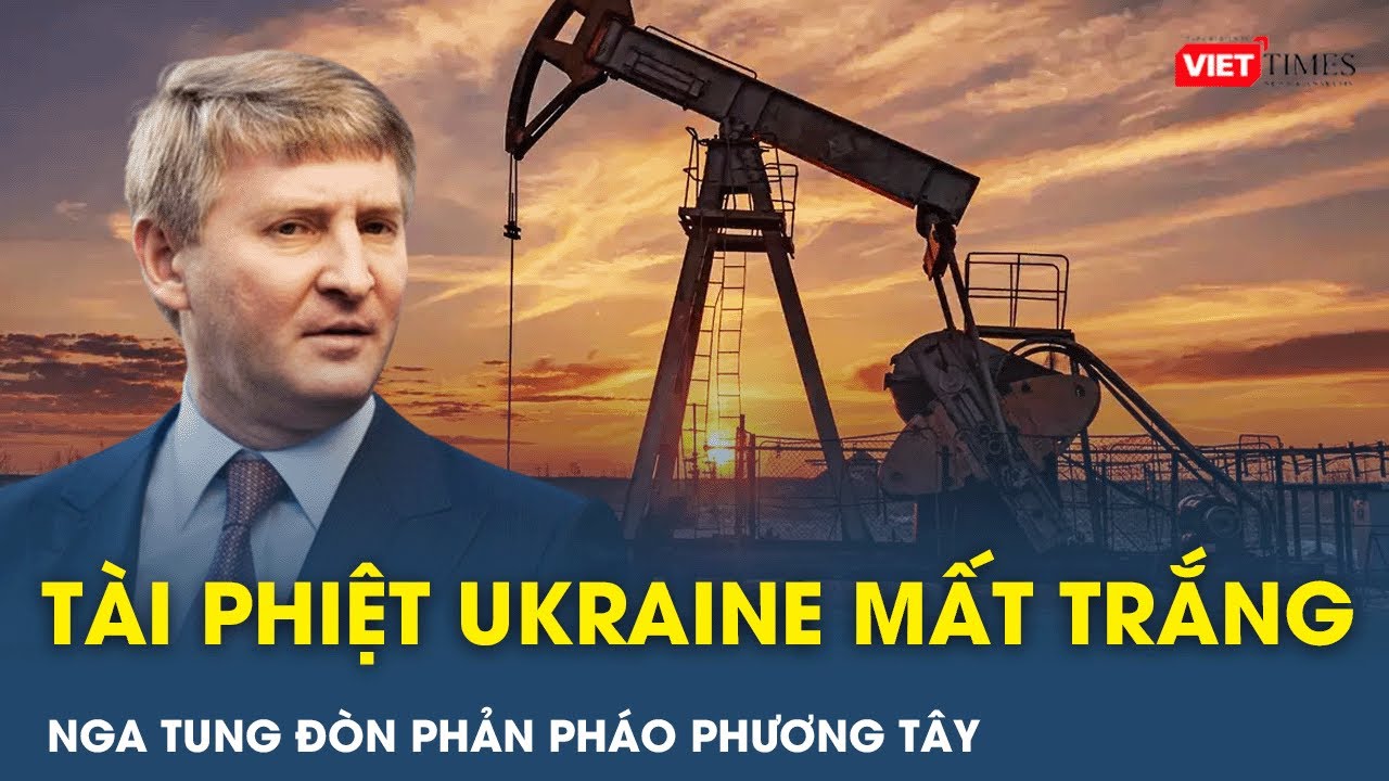 Nga phản pháo trừng phạt - Người giàu nhất Ukraine mất sạch tiền ở Nga | VietTimes