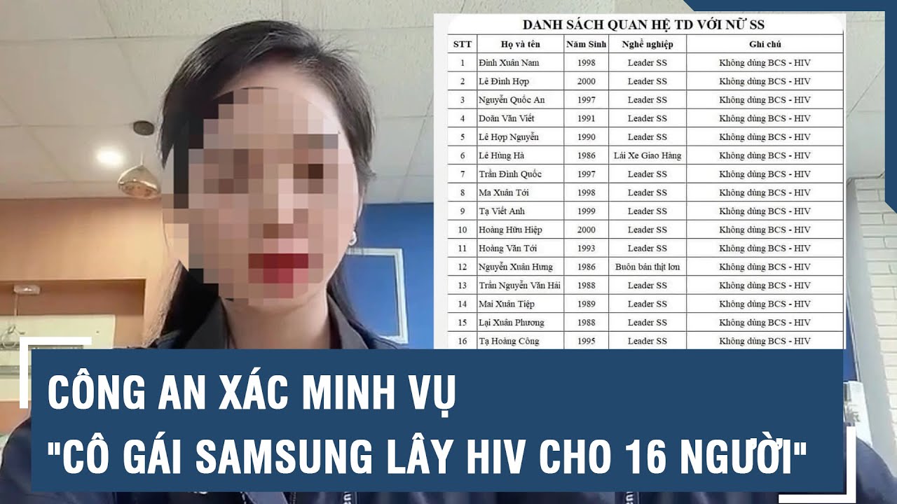 Công an vào cuộc xác minh vụ "nữ nhân viên Samsung lây HIV cho 16 người" l VTs