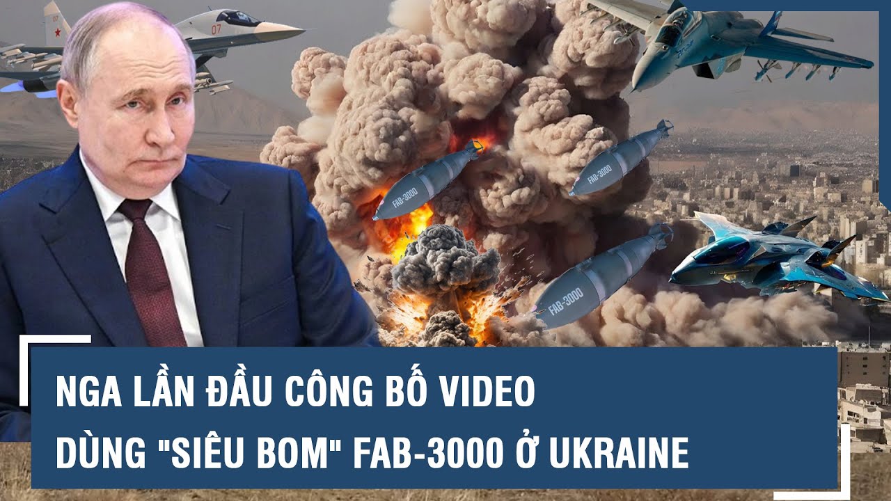 Nga lần đầu tung bằng chứng sử dụng “siêu bom” FAB-3000 để hủy diệt Ukraine l VTs