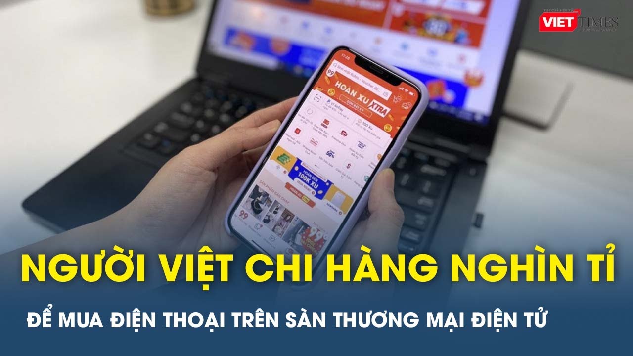 Người Việt chi hàng nghìn tỉ đồng trong tháng 9 để mua điện thoại trên sàn thương mại điện tử | VTs