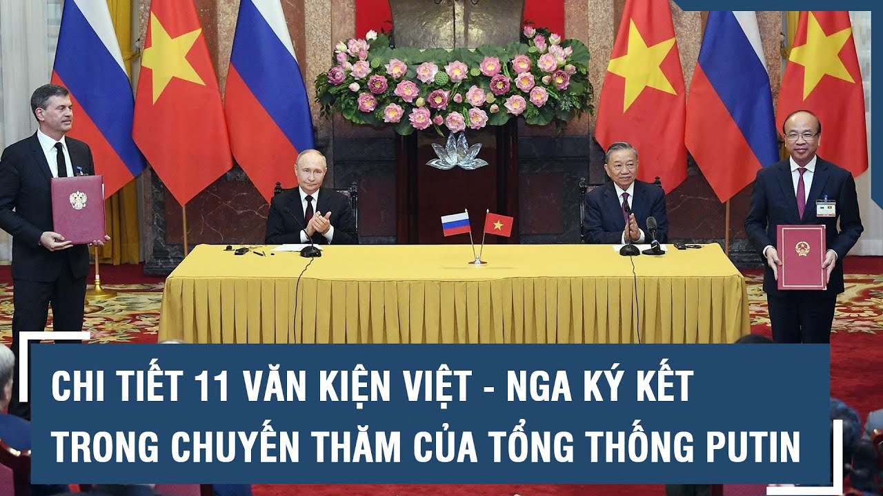 Chi tiết 11 văn kiện Việt - Nga ký kết trong chuyến thăm của Tổng thống Putin l VTs