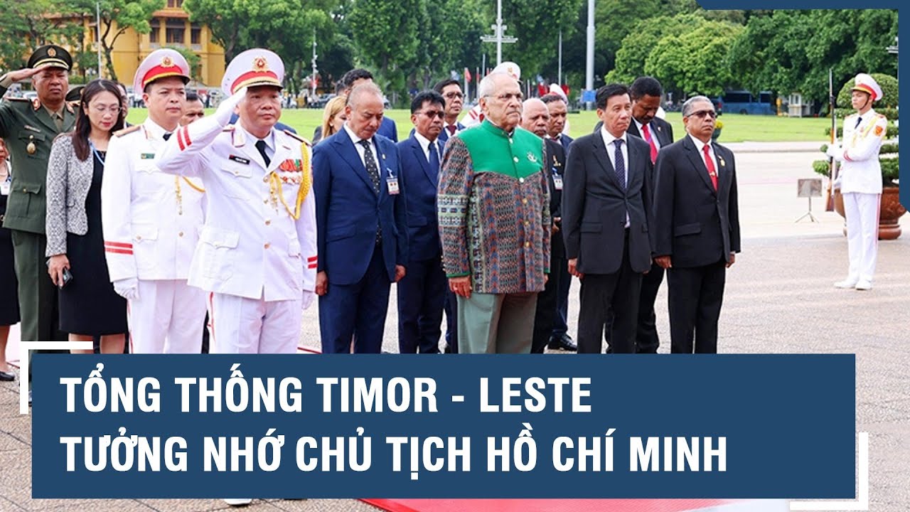 Tổng thống Timor - Leste tưởng nhớ Chủ tịch Hồ Chí Minh l VTs