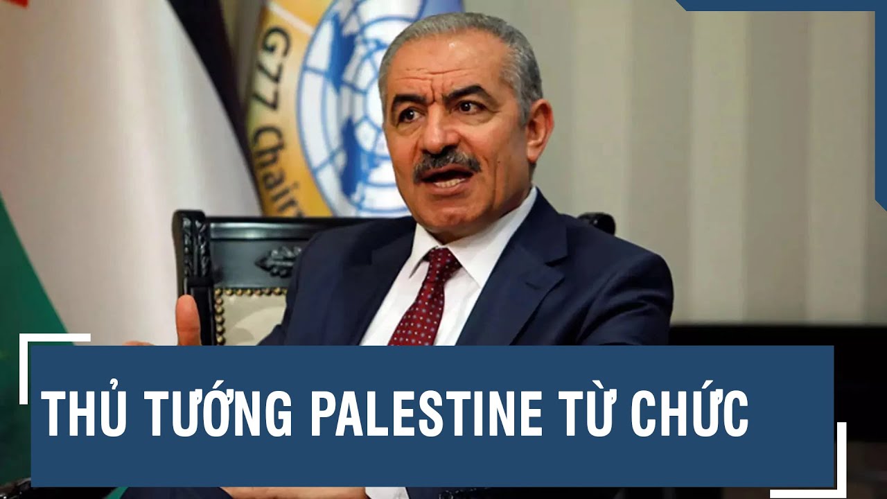 Thủ tướng Palestine từ chức | VTs