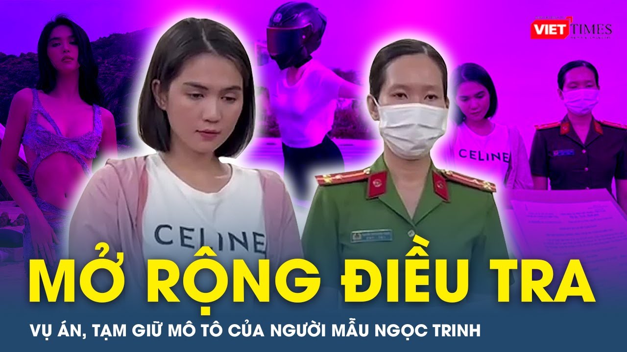 Mở rộng điều tra vụ án, tạm giữ mô tô của người mẫu Ngọc Trinh | VTs