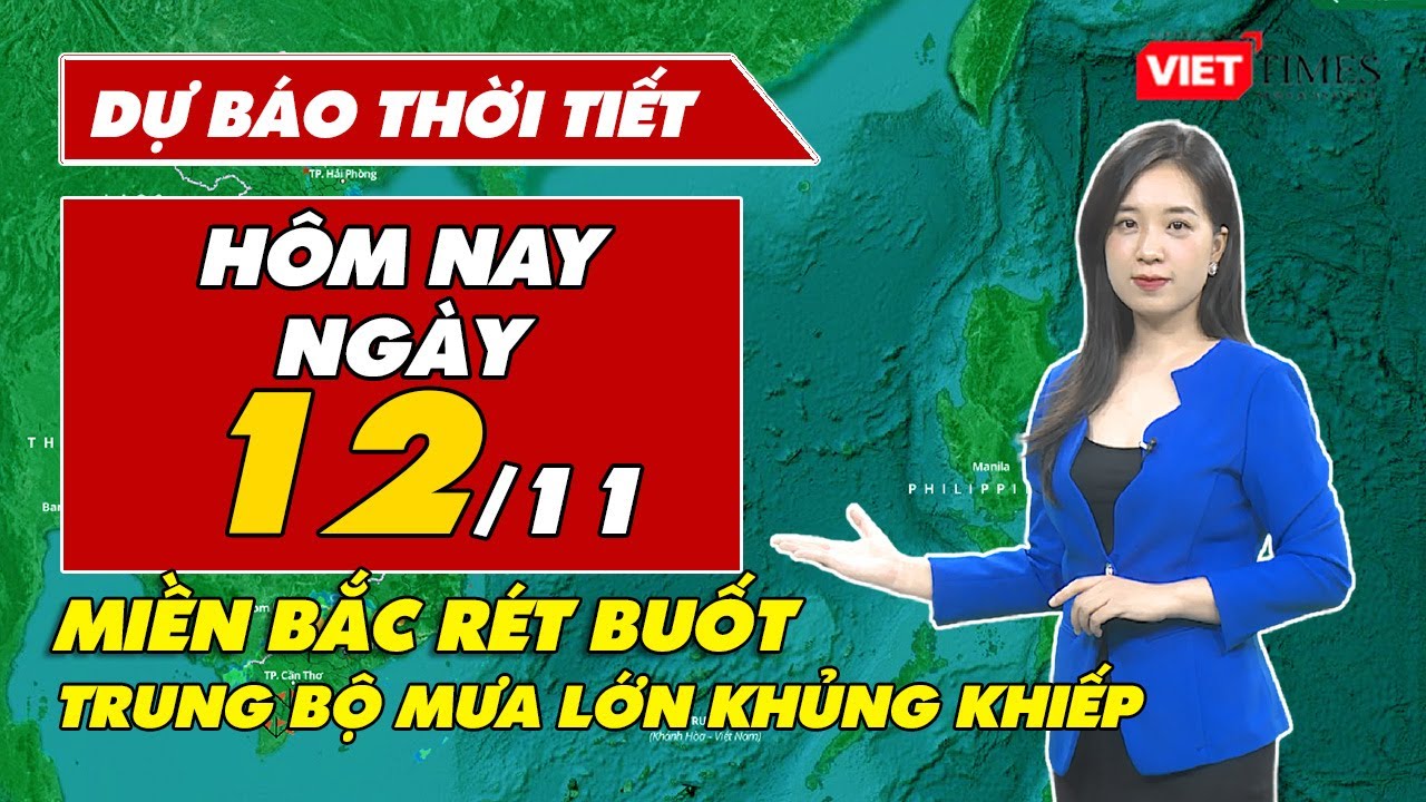 Dự báo thời tiết hôm nay 12/11: Miền Bắc mưa rét tê tái dưới 10 độ, Trung Bộ mưa lớn khủng khiếp