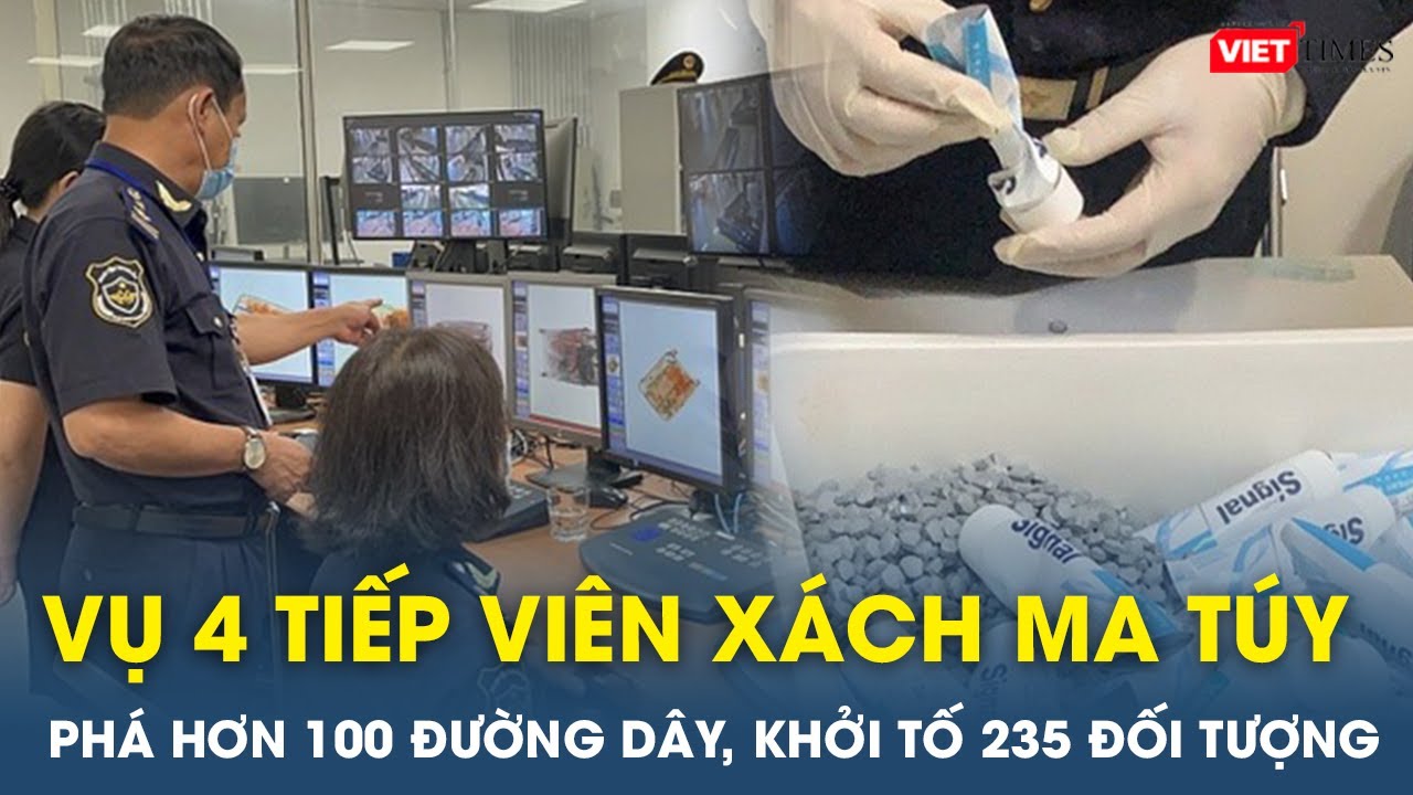 NÓNG: Phá hơn 100 đường dây, khởi tố 235 bị can liên quan vụ tiếp viên hàng không xách ma túy | VT