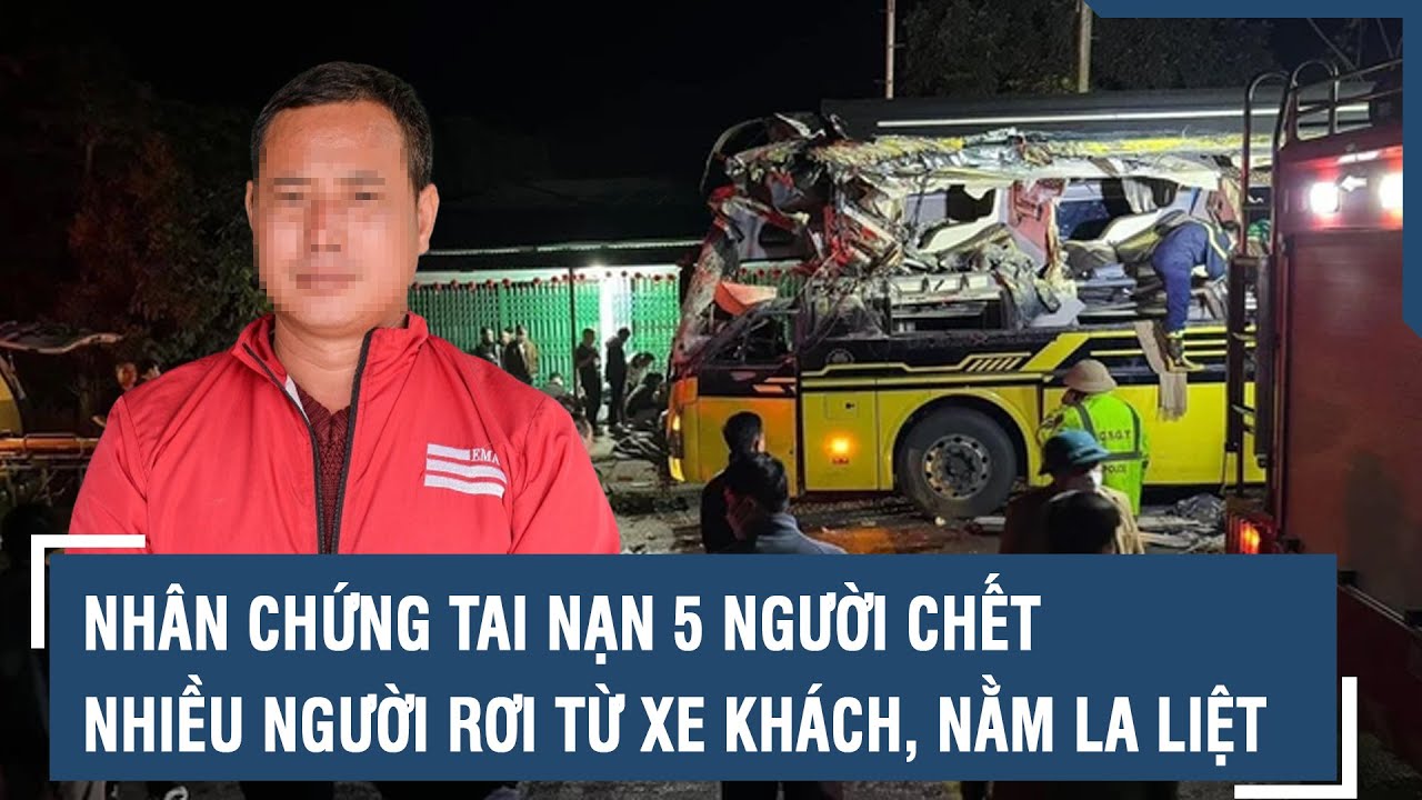 Ám ảnh lời kể nhân chứng vụ tai nạn ở Tuyên Quang: “Nhiều người rơi từ xe khách, nằm la liệt” | VTs