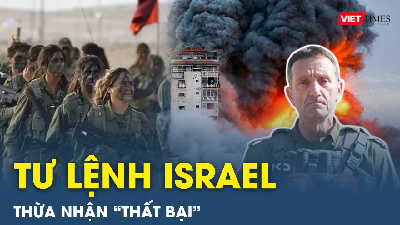 Quân đội Israel thừa nhận “thất bại”, tăng cường tập trung “hoàn thành sứ mệnh” | VietTimes