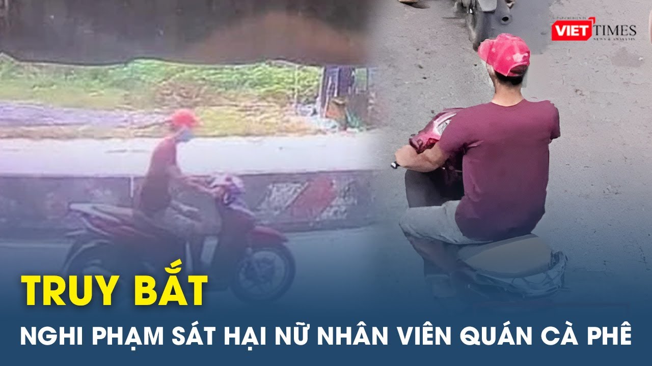 Tối 7/1: | Cảnh sát 2 tỉnh phối hợp truy bắt nghi phạm sát hại nữ nhân viên trộm xe SH | VietTimes