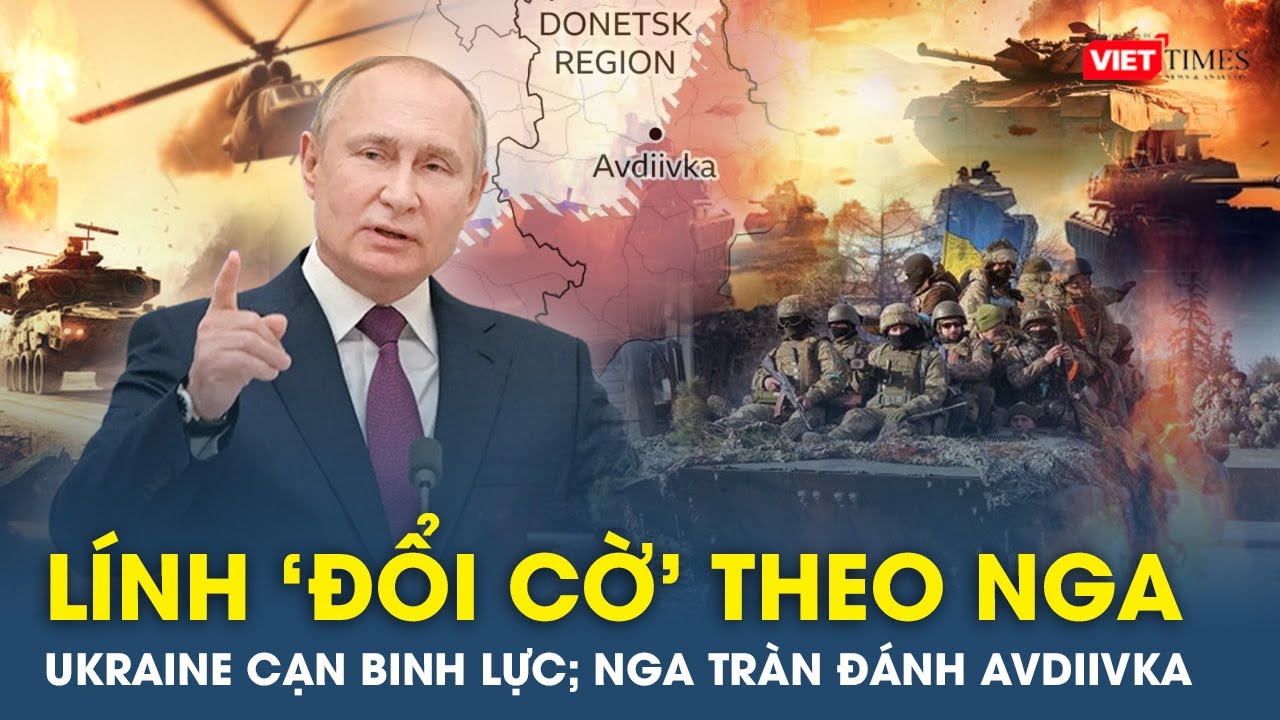 Toàn cảnh thế giới sáng 29/10:Nga tràn vào đánh “chảo lửa” Avdiivka; lính Ukraine “đổi cờ” theo Nga