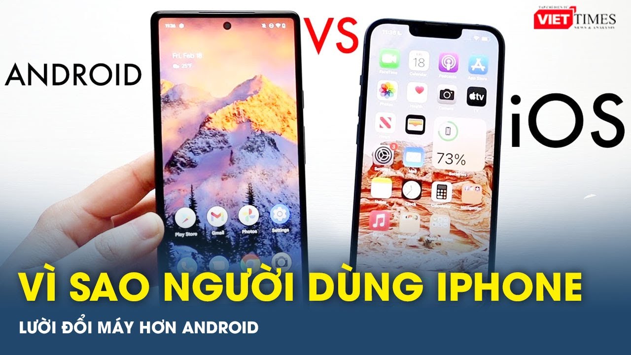 Vì sao người dùng Iphone lười đổi máy hơn Android | VTs