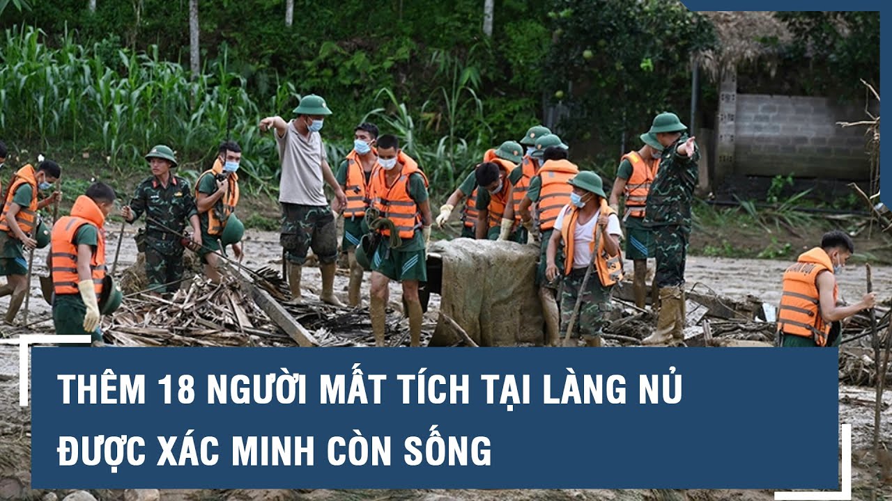 Kỳ tích Làng Nủ: Thêm 18 người mất tích sau thảm họa lũ quét được xác minh còn sống l VTs