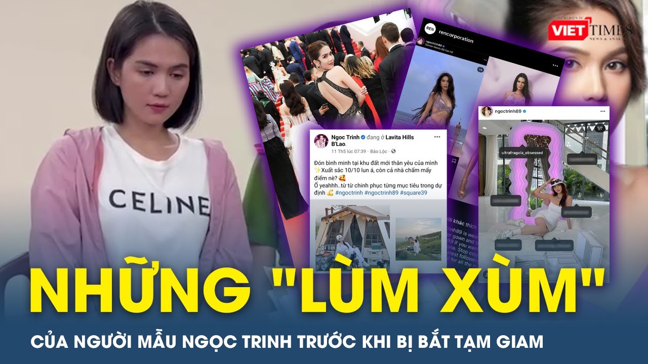 Những "LÙM XÙM" của người mẫu Ngọc Trinh trước khi bị bắt tạm giam | VTs