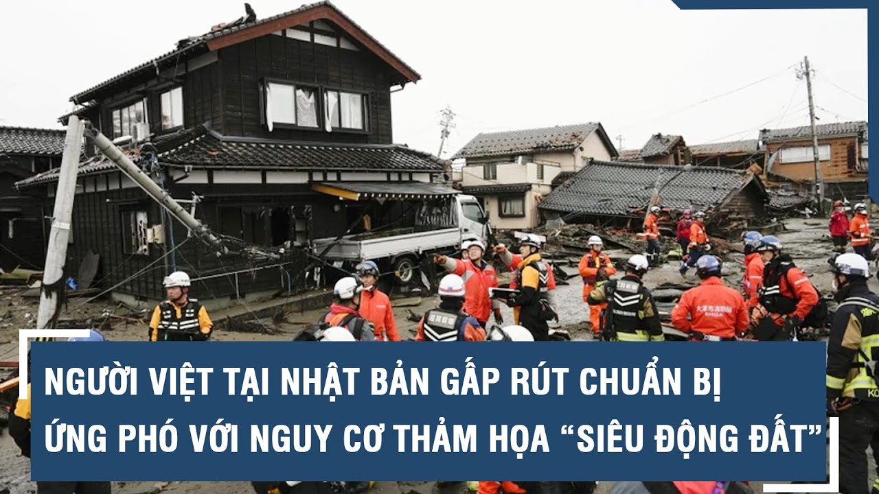 Người Việt tại Nhật Bản gấp rút chuẩn bị ứng phó với nguy cơ thảm họa “siêu động đất” l VTs