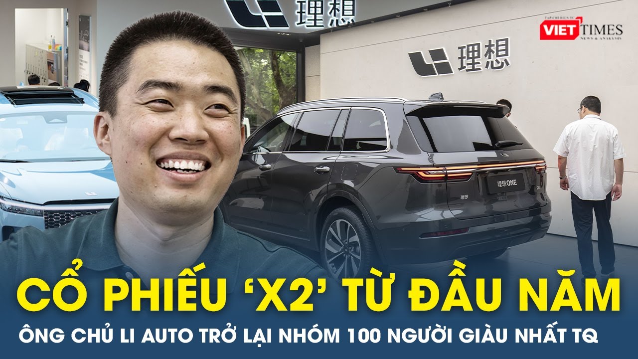 Cổ phiếu 'x2' từ đầu năm, ông chủ Li Auto trở lại nhóm 100 người giàu nhất Trung Quốc | VTs