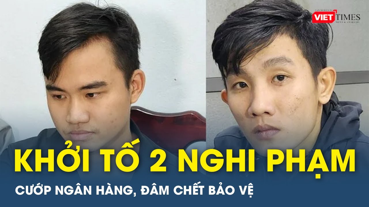 Khởi tố 2 nghi phạm dùng súng cướp ngân hàng, đâm bảo vệ tử vong ở Đà Nẵng | VTs