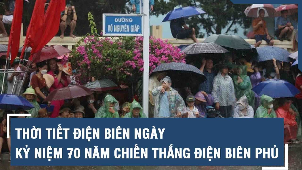 Thời tiết Điện Biên ngày Kỷ niệm 70 năm Chiến thắng Điện Biên Phủ