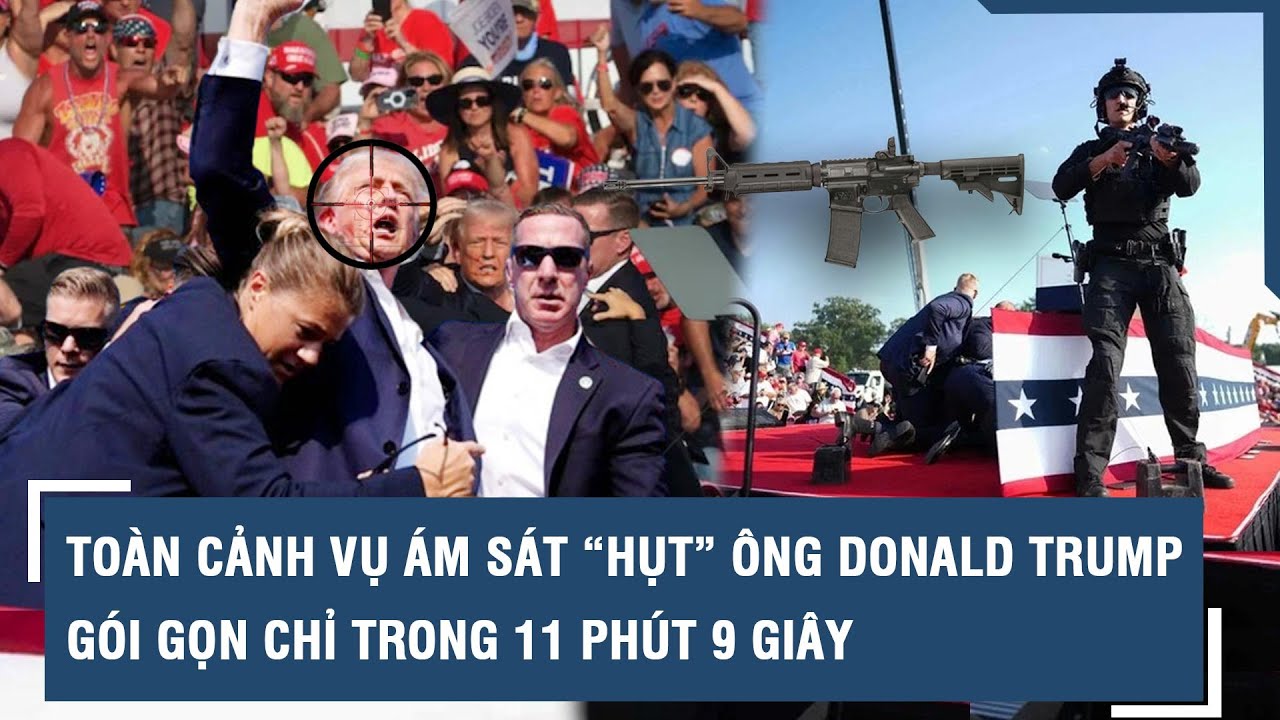 Toàn cảnh vụ ám sát “hụt” ông Donald Trump gói gọn chỉ trong 11 phút 9 giây l VTs