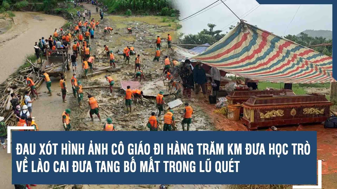 Đau xót hình ảnh cô giáo đi hàng trăm km đưa học trò về Lào Cai đưa tang bố mất trong lũ quét | VTs