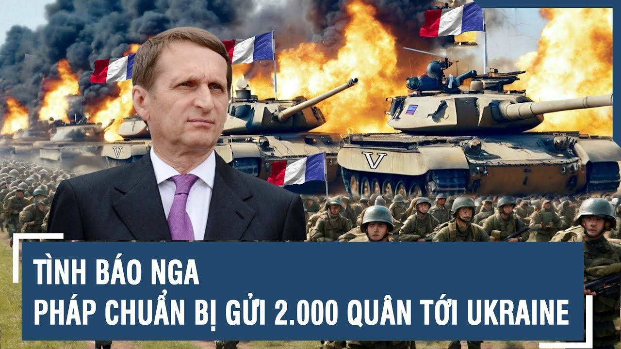 Tình báo Nga: Pháp chuẩn bị gửi 2.000 quân tới Ukraine tham chiến | VTs