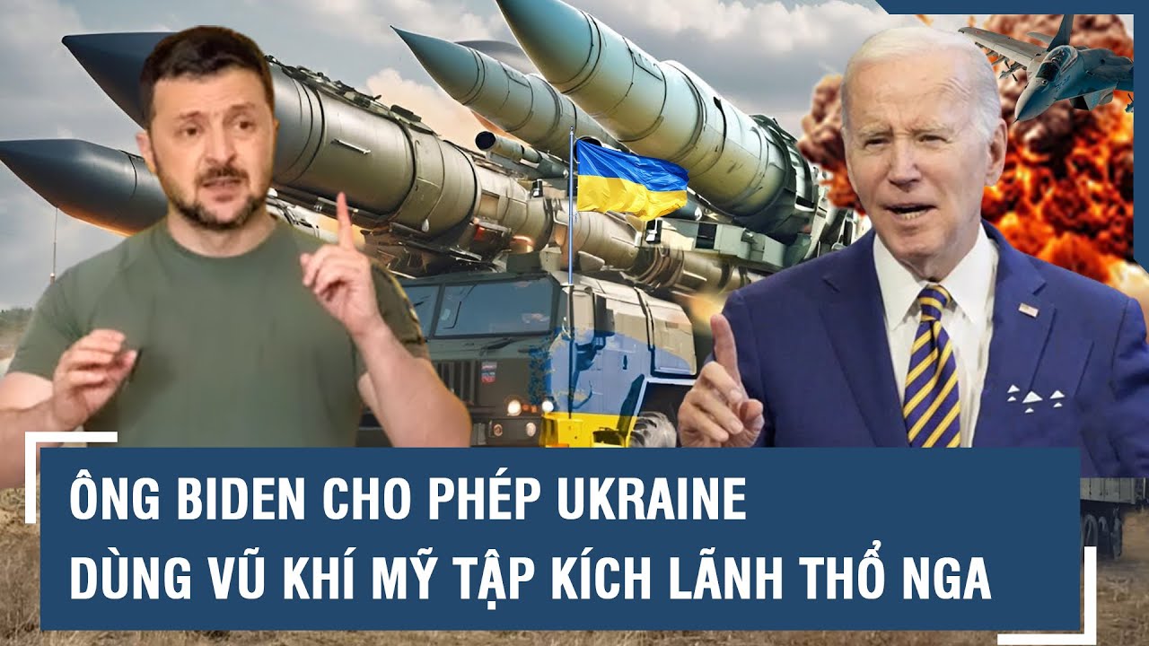 Rộ tin ông Biden “âm thầm” cho Ukraine dùng vũ khí Mỹ tấn công lãnh thổ Nga l VTs