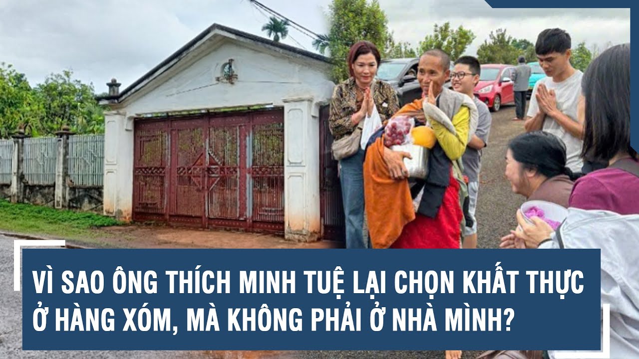 Vì sao ông Thích Minh Tuệ lại chọn khất thực ở hàng xóm, mà không phải ở nhà mình? | VTs