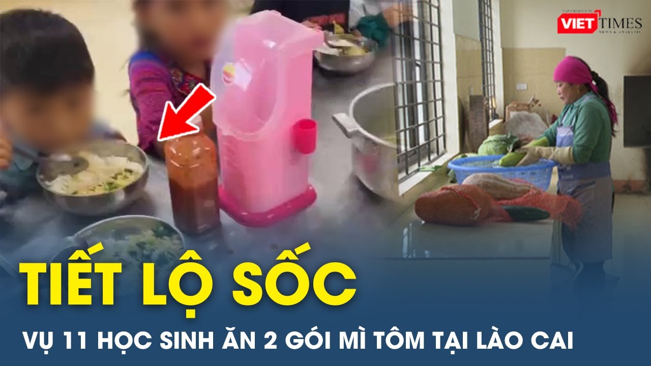 Vụ 11 học sinh ăn 2 gói mì tôm chan cơm: Tiết lộ sốc từ nhân viên nấu ăn của trường | VietTimes