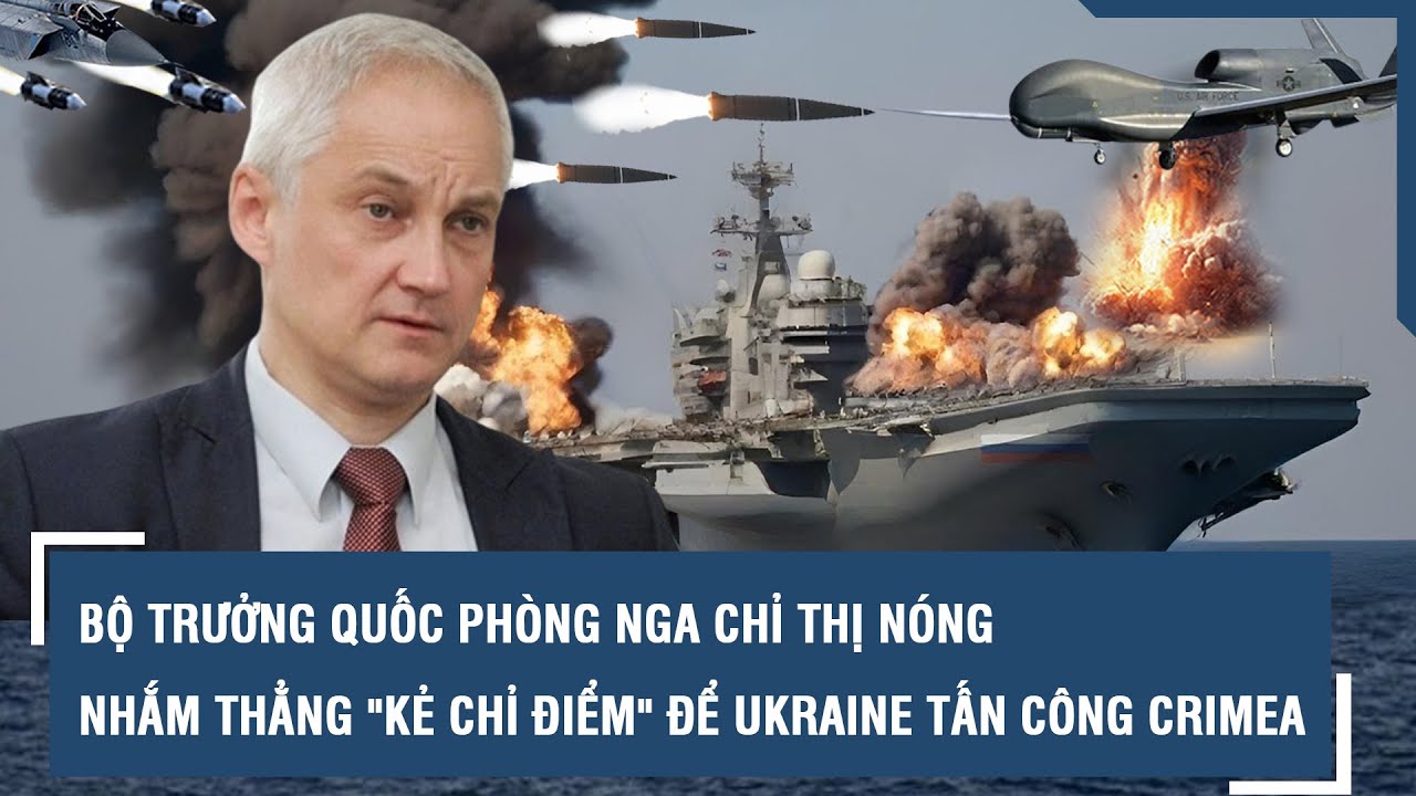 Bộ trưởng Quốc phòng Nga chỉ thị nóng, ra lệnh nhắm thẳng "kẻ chỉ điểm" để Ukraine tấn công Crimea