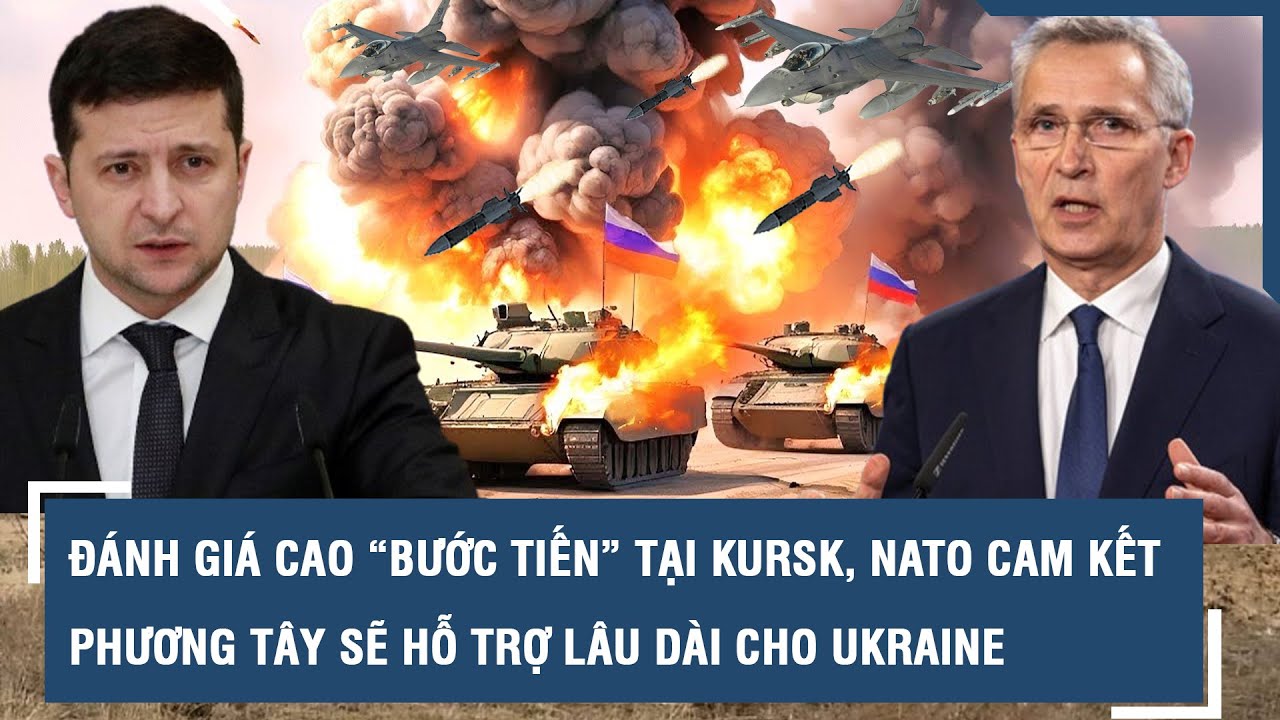 Đánh giá cao “bước tiến” tại Kursk, Tổng thư ký NATO cam kết phương Tây sẽ hỗ trợ lâu dài cho Kiev