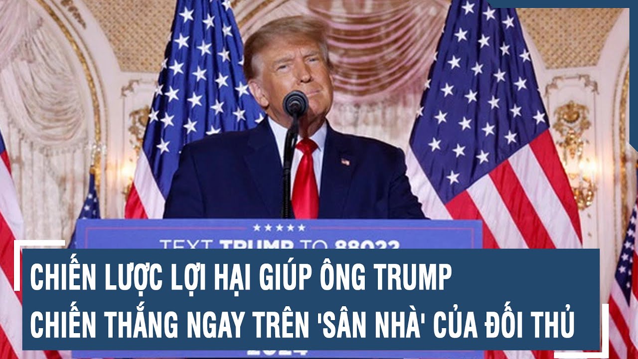 Chiến lược lợi hại giúp ông Trump chiến thắng ngay trên 'sân nhà' của đối thủ | VTs