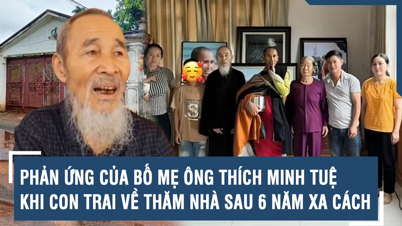 Phản ứng của bố mẹ ông Thích Minh Tuệ khi con trai về thăm nhà sau 6 năm xa cách | VTs