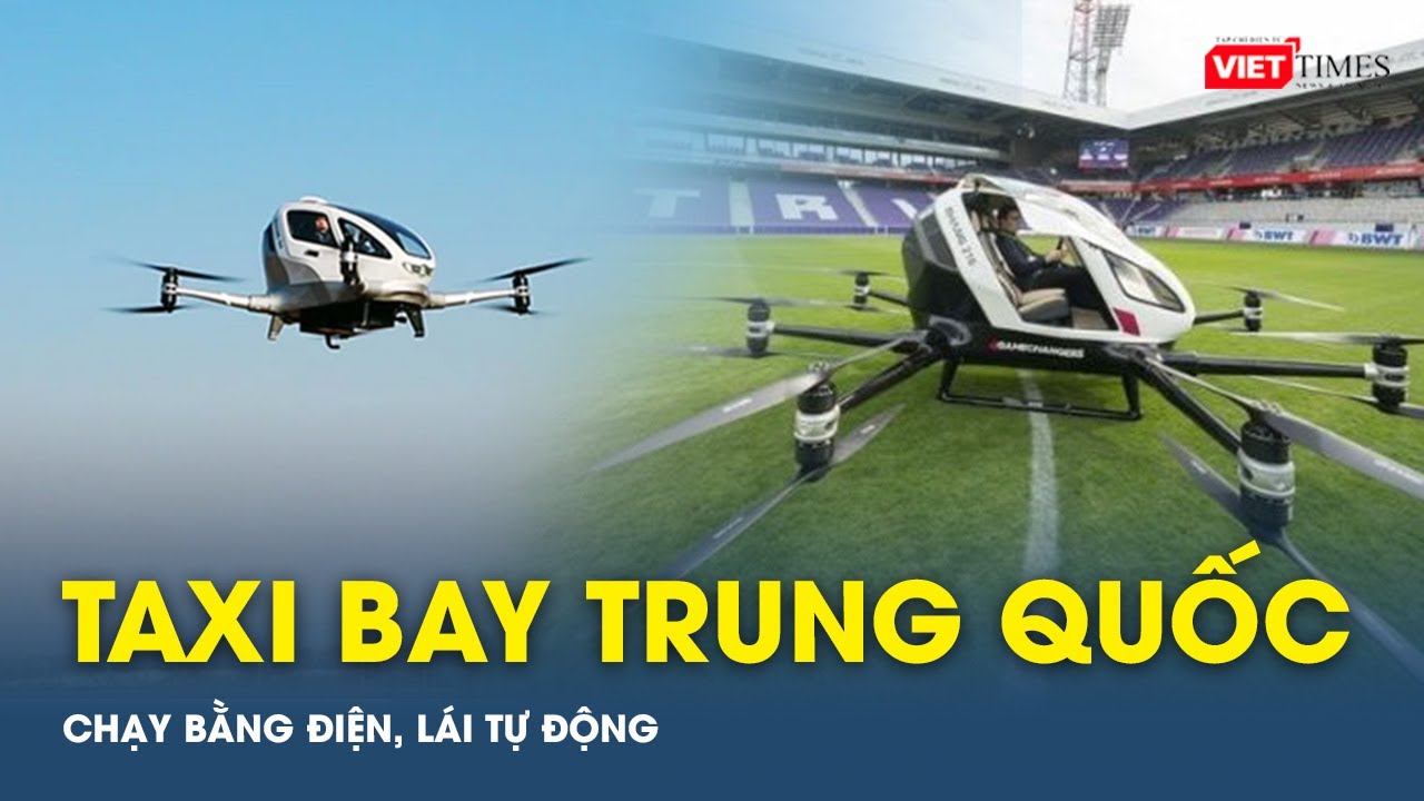 Toàn cảnh Công nghệ 17/10: Trung Quốc có taxi bay chạy điện, lái tự động | VTs