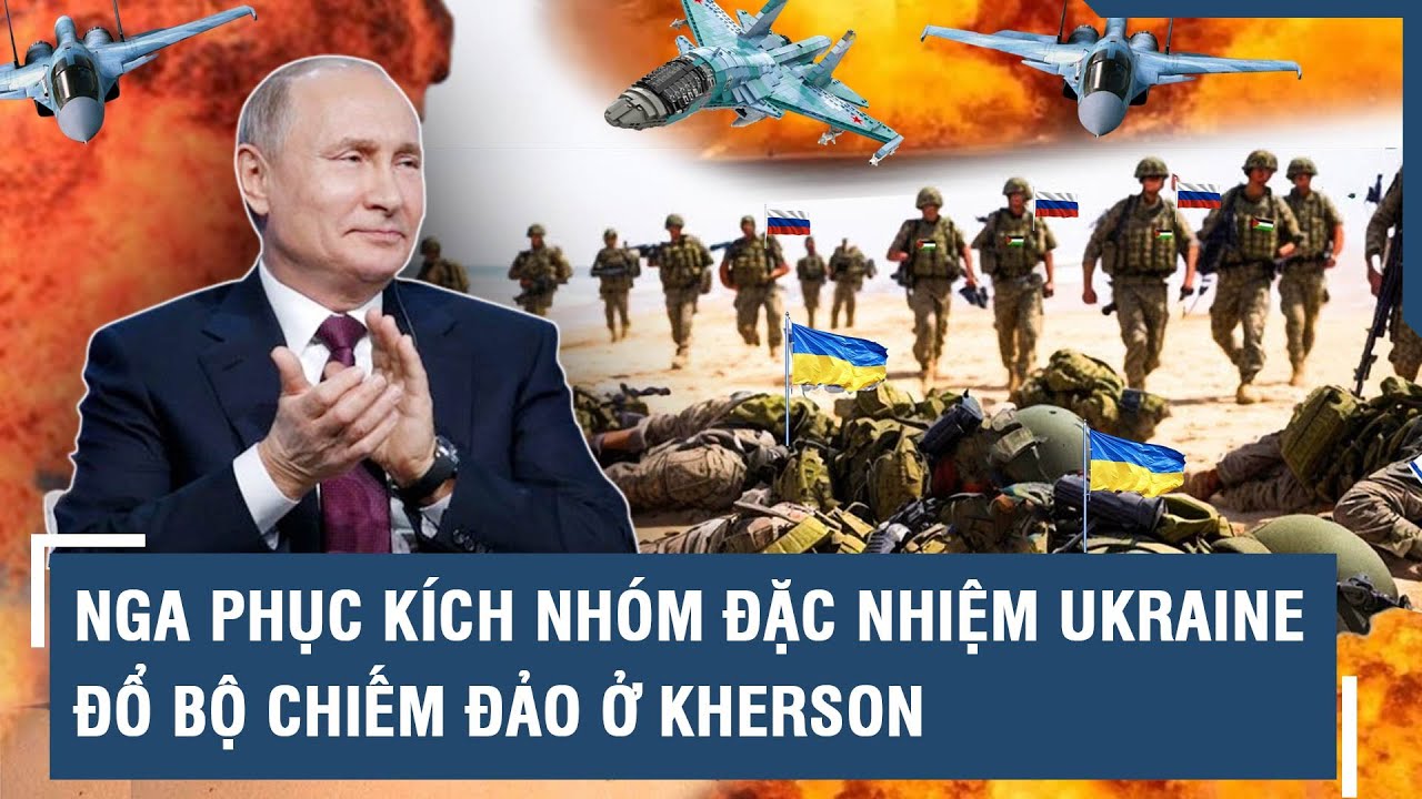 Nga phục kích nhóm đặc nhiệm Ukraine đổ bộ chiếm đảo ở Kherson l VTs