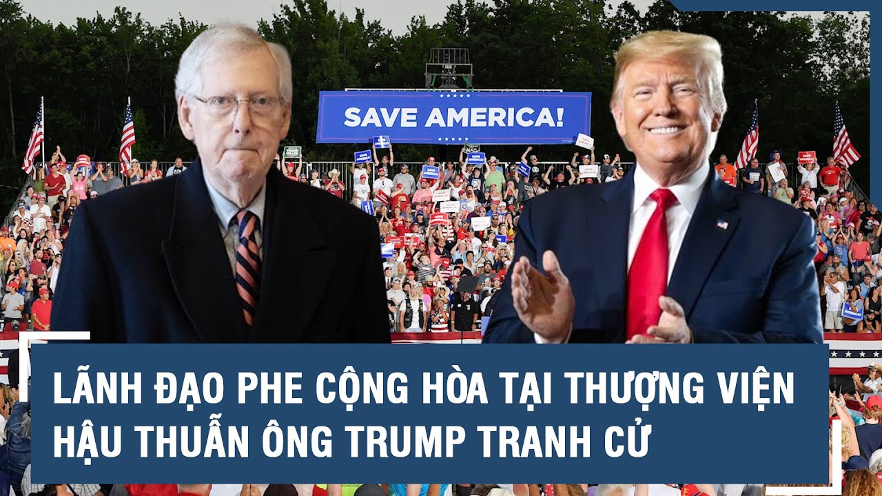 Lãnh đạo phe Cộng hòa tại Thượng viện hậu thuẫn ông Trump tranh cử | VTs