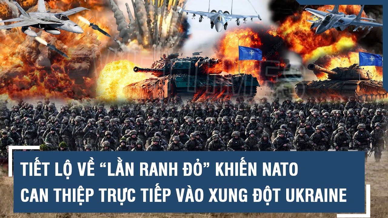 Tiết lộ về “lằn ranh đỏ” khiến NATO can thiệp trực tiếp vào xung đột Ukraine | VTs